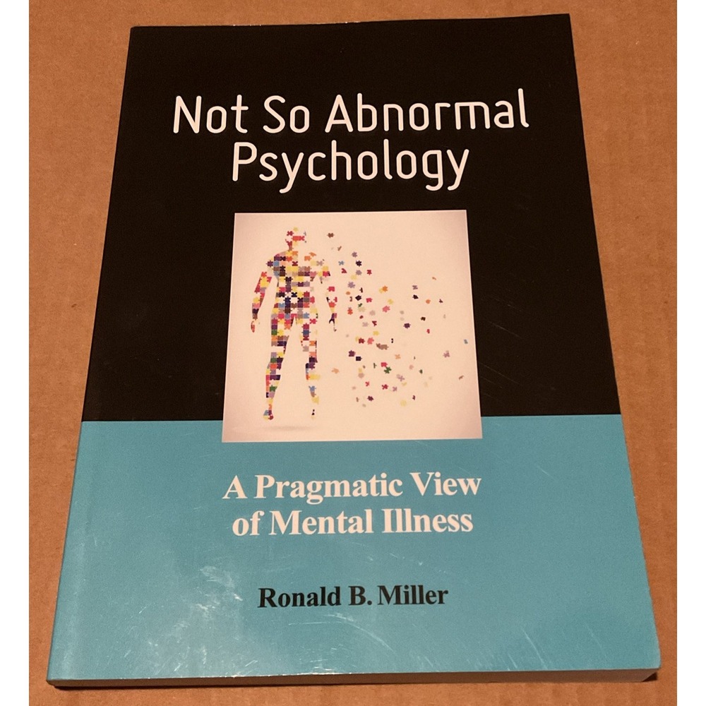 Not So Abnormal Psychology: A Pragmatic View of Mental Illness - VERY GOOD